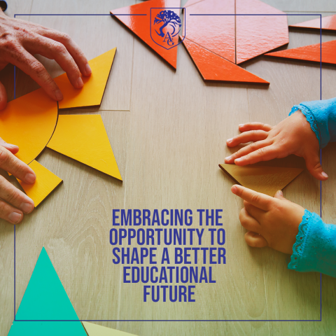 Embracing the Opportunity to Shape a Better Educational Future