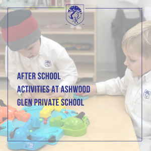 After School Activities at Ashwood Glen Private School